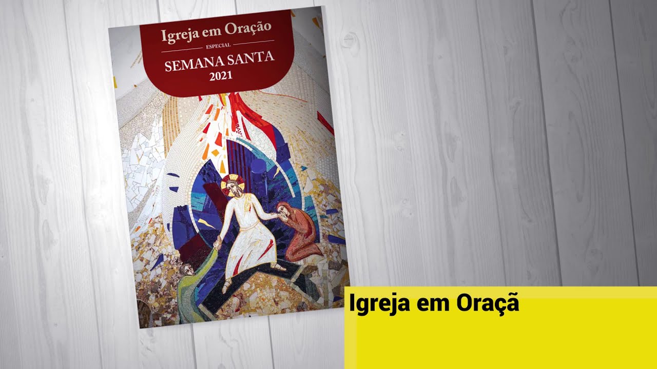 Igreja em Oração – Especial Semana Santa
