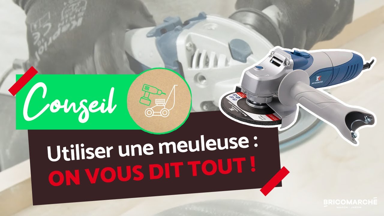 Le guide complet pour utiliser une meuleuse I Bricomarché