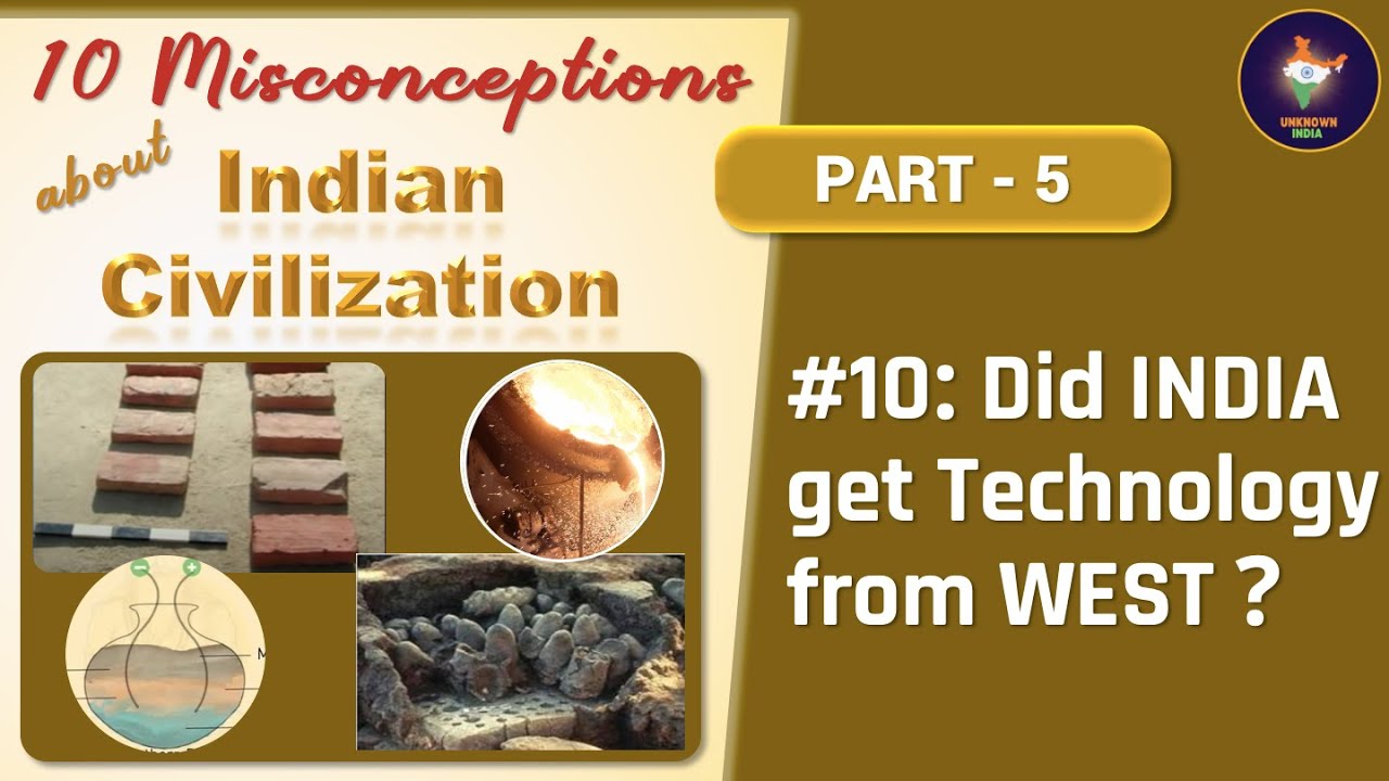 Ancient Indian Technology [10 Misconceptions about Indian Civilization - Part 5]
