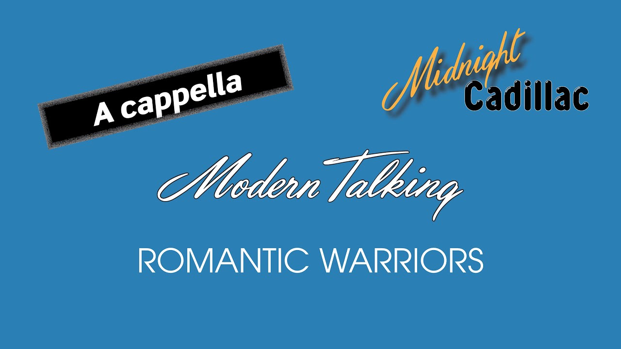 MODERN TALKING Romantic Warriors (A cappella)