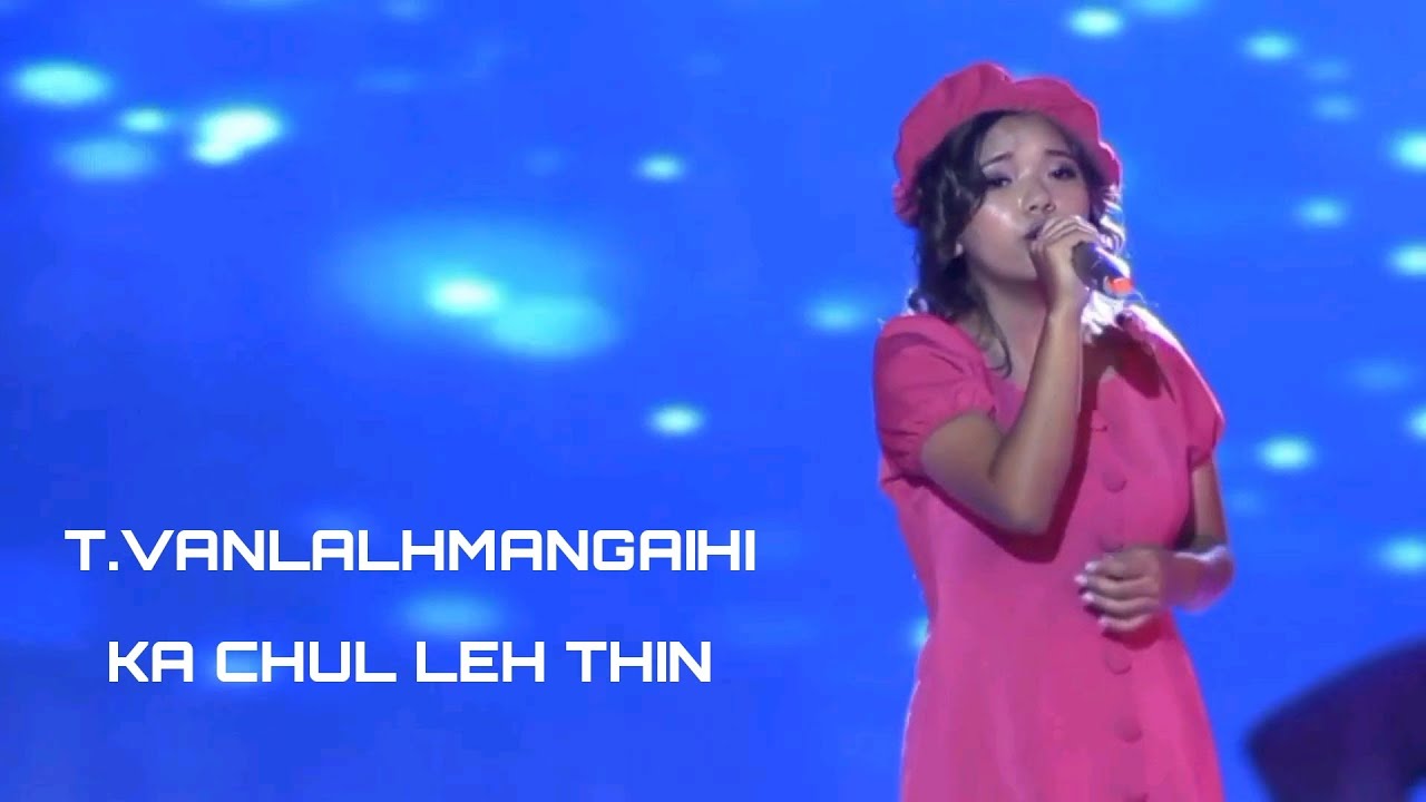 T.Vanlalhmangaihi - Ka chul leh thin ( Cover )