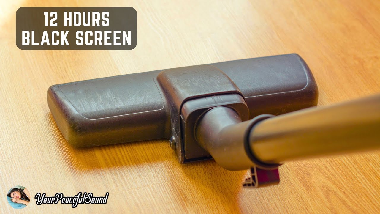 Vacuum Cleaner Sound - 12 Hours Black Screen | White Noise Sounds - Sleep, Study or Soothe a Baby