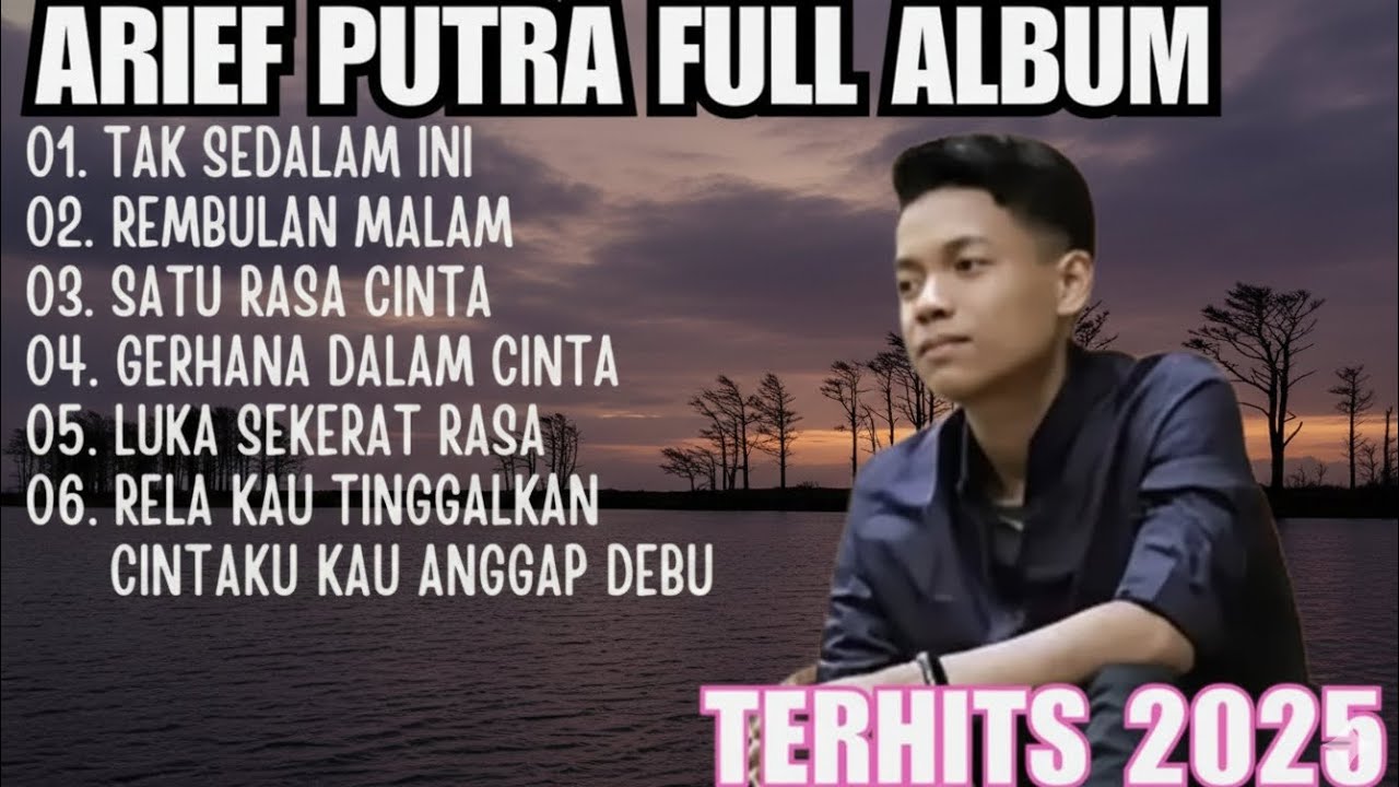 ARIEF PUTRA FULL ALBUM TERBARU REMBULAN MALAM | TAK SEDALAM INI - TERPOPULER TANPA IKLAN