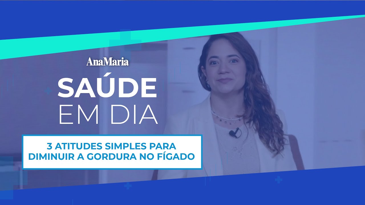 3 ATITUDES SIMPLES PARA DIMINUIR A GORDURA NO FÍGADO | SAÚDE EM DIA
