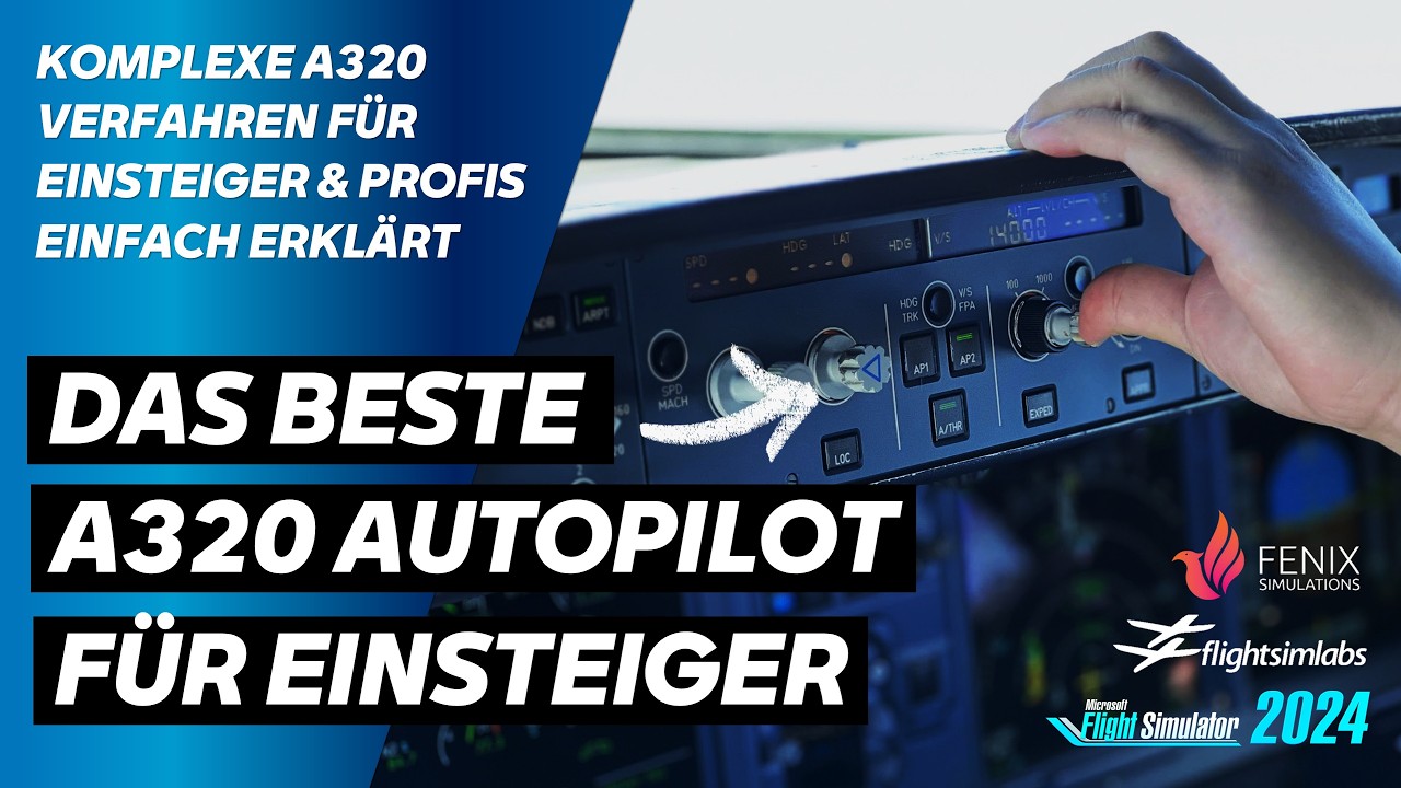 ⭐ Das ultimative A320 Autopilot Tutorial für Einsteiger | Fenix, FSLabs & Co. | MSFS24