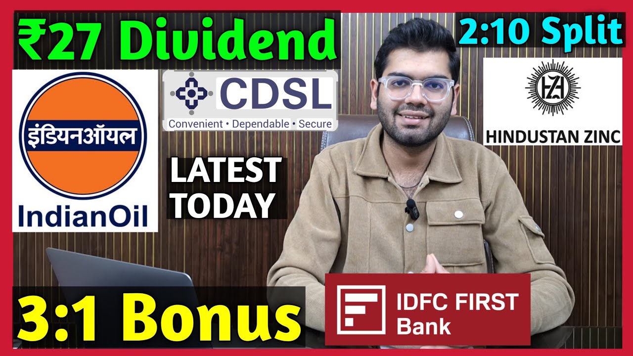 Hindustan Zinc, CDSL, Indian Oil, IDFC First Bank Stocks Declared High Dividend, Bonus & Split