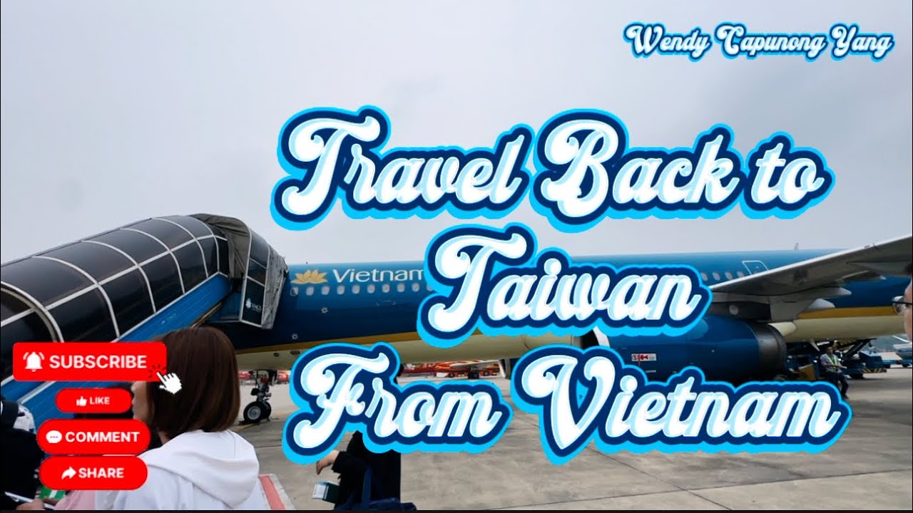 TRAVEL BACK TO TAIWAN FROM VIETNAM 