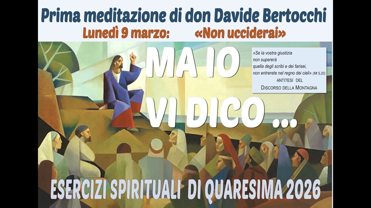 Esercizi Spirituali di Quaresima 2026  - Prima Meditazione di Don Davide Bertocchi  - Lunedì 9 Marzo