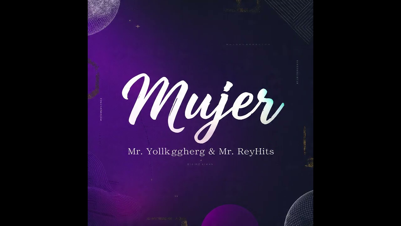 Mujer | Mr. Yollkggher & Mr. ReyHits | Oficial Music