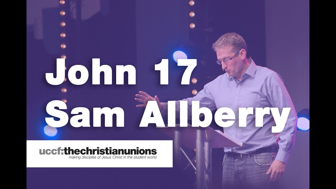Forum 2016 - John 17, Sam Allberry