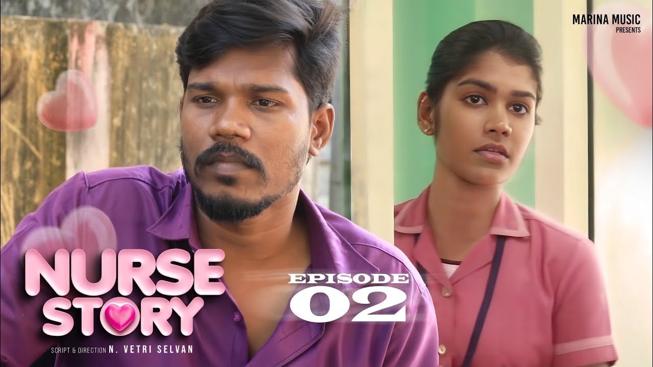 Nurse Story | nurse story episode - 2 | Tamil web series 𝟰𝗸 | Marina music | N Vetri |𝗥𝗼𝘀𝗵𝗻𝗶