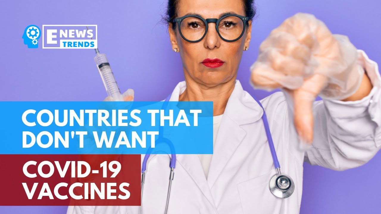 Countries That Don't Want COVID-19 Vaccines