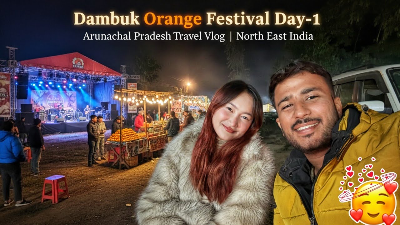 Dambuk Orange Festival 2025 Day-1 | Arunachal Pradesh Travel Vlog | North East India 