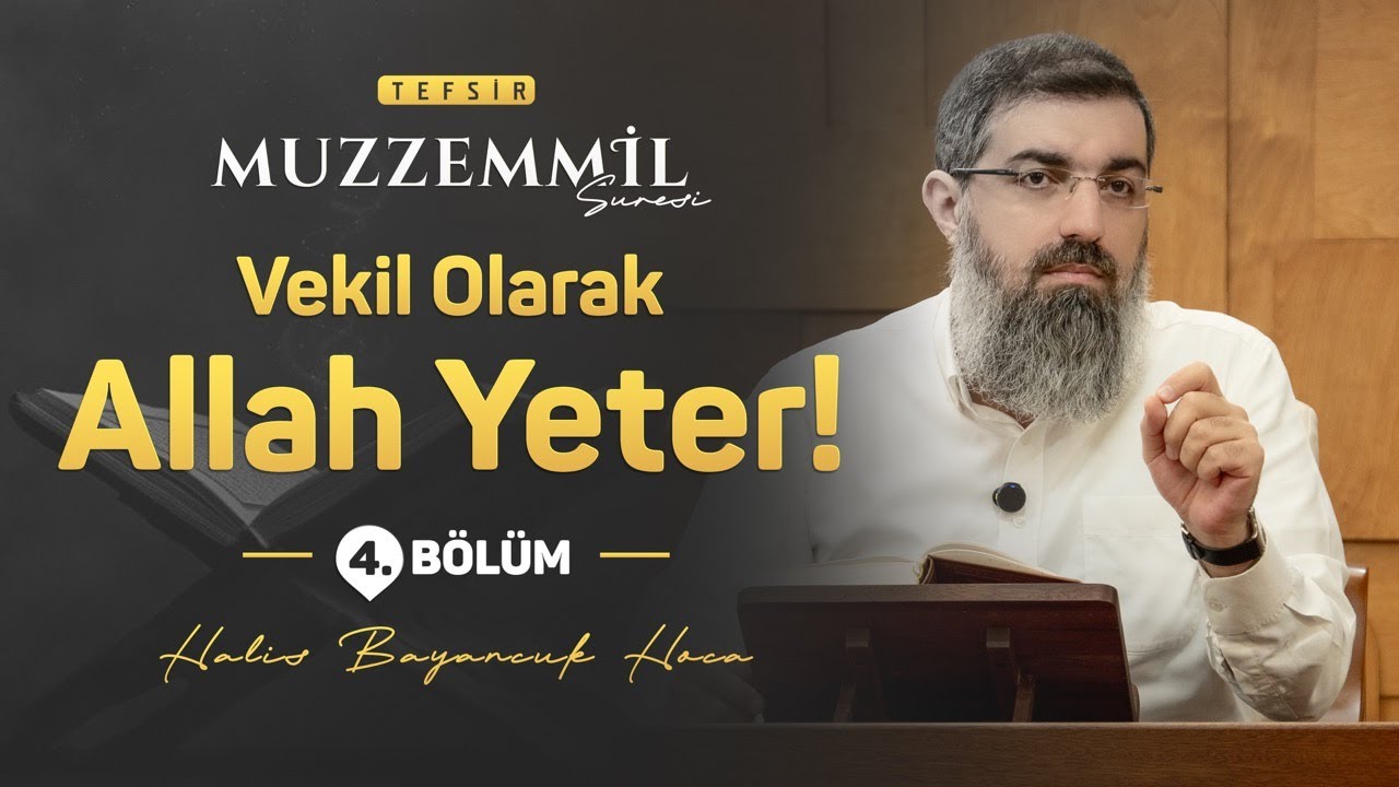 Tebettül Üzere Kulluk ve Allah'ı Vekil Edinmek | Muzzemmil Suresi Tefsiri 4 | Halis Bayancuk Hoca