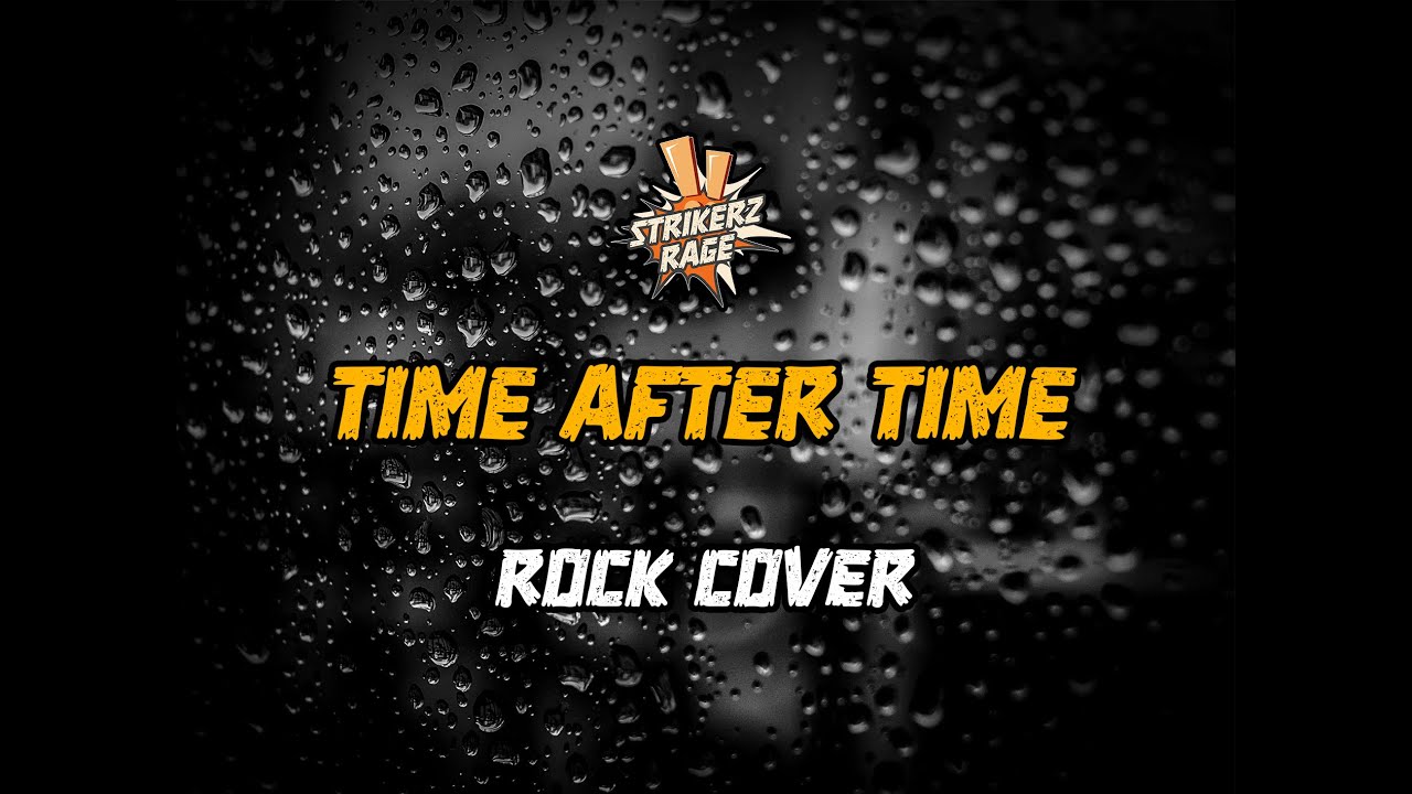 Strikerz Rage - Time After Time (Rock Cover)