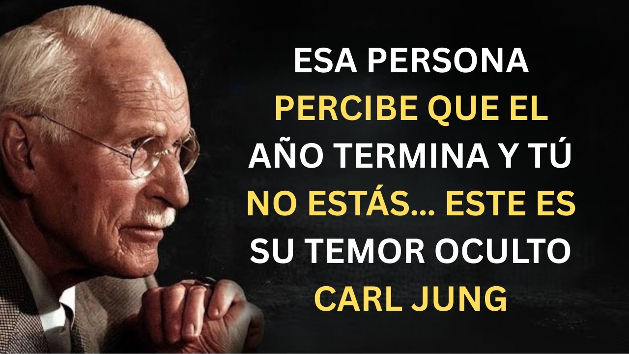 ESA PERSONA PERCIBE QUE EL AÑO TERMINA Y TÚ NO ESTÁS… ESTE ES SU TEMOR OCULTO | CARL JUNG