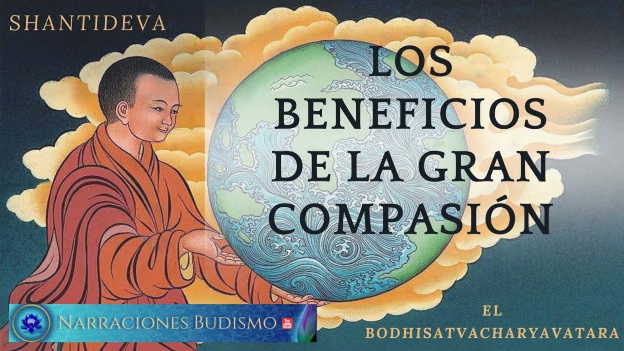 LOS BENEFICIOS DE LA MENTE DE LA GRAN COMPASIÓN - La Práctica del Bodhisatva - SHANTIDEVA - Cap 1