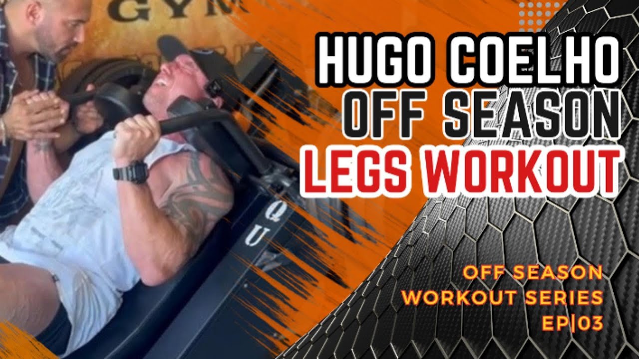 OFF SEASON WORKOUT SERIES - EP03 - Hugo Coelho Legs Workout