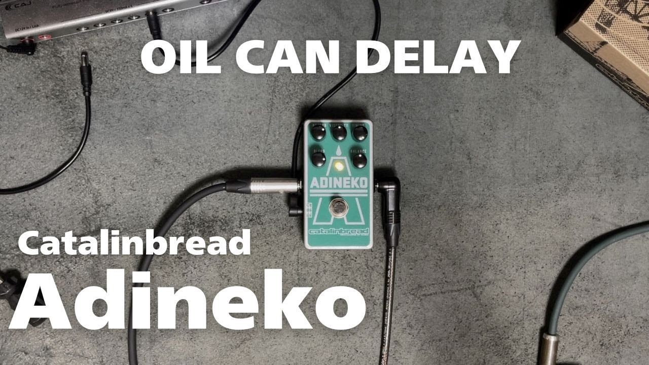 Catalinbread - Adineko | オイル缶ディレイペダル解説レビュー