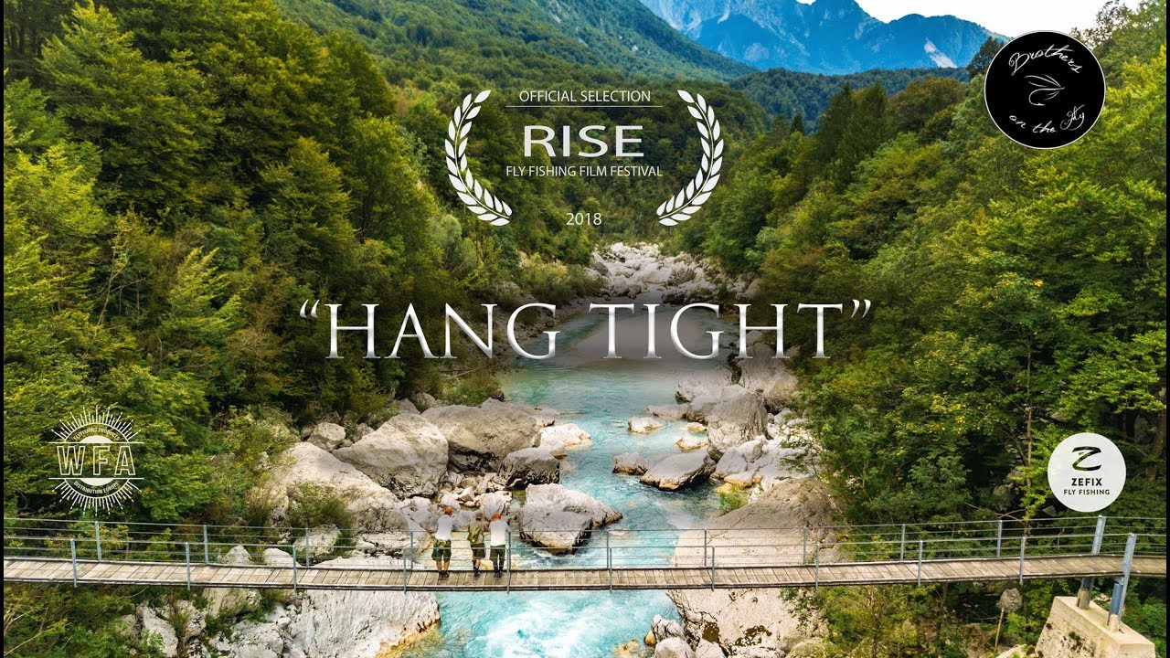 “Hang Tight” (Full Film) - Official Selection, RISE Fly Fishing Film Festival 2018