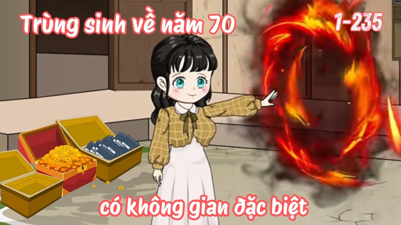 Trùng sinh về năm 70 có không gian đặc biệt - Full 1-235 | Lim Vietsub
