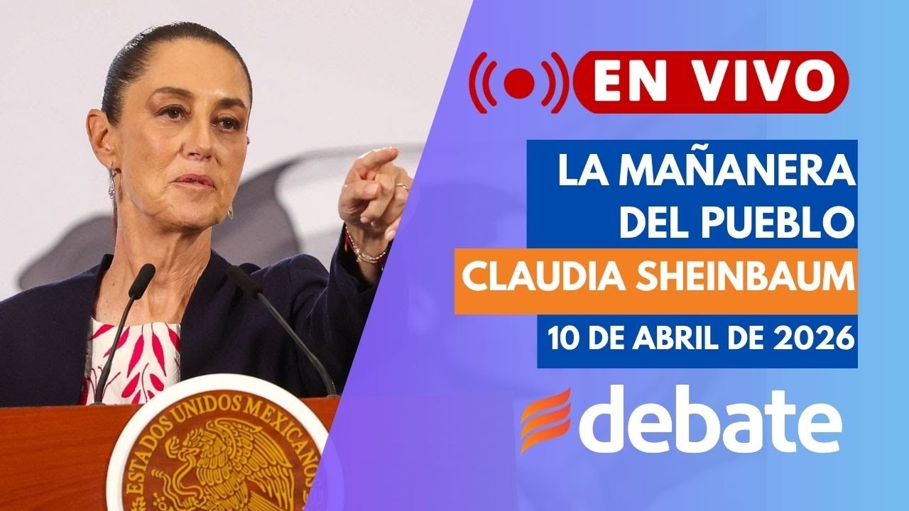 🔴EN VIVO: La Ma&ntilde;anera de Claudia Sheinbaum HOY 10 de Abril de 2026 | Conferencia de Prensa Completa
