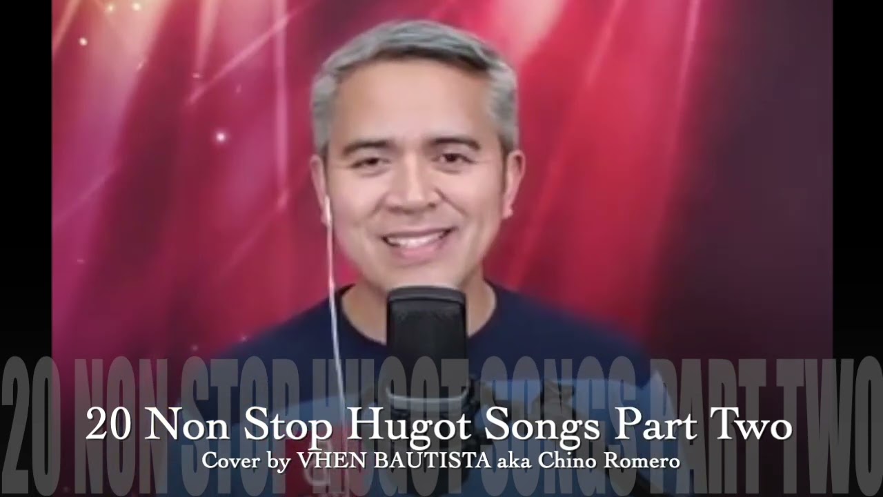20 Non Stop Hugot Songs Part Two - Cover by VHEN BAUTISTA aka Chino Romero