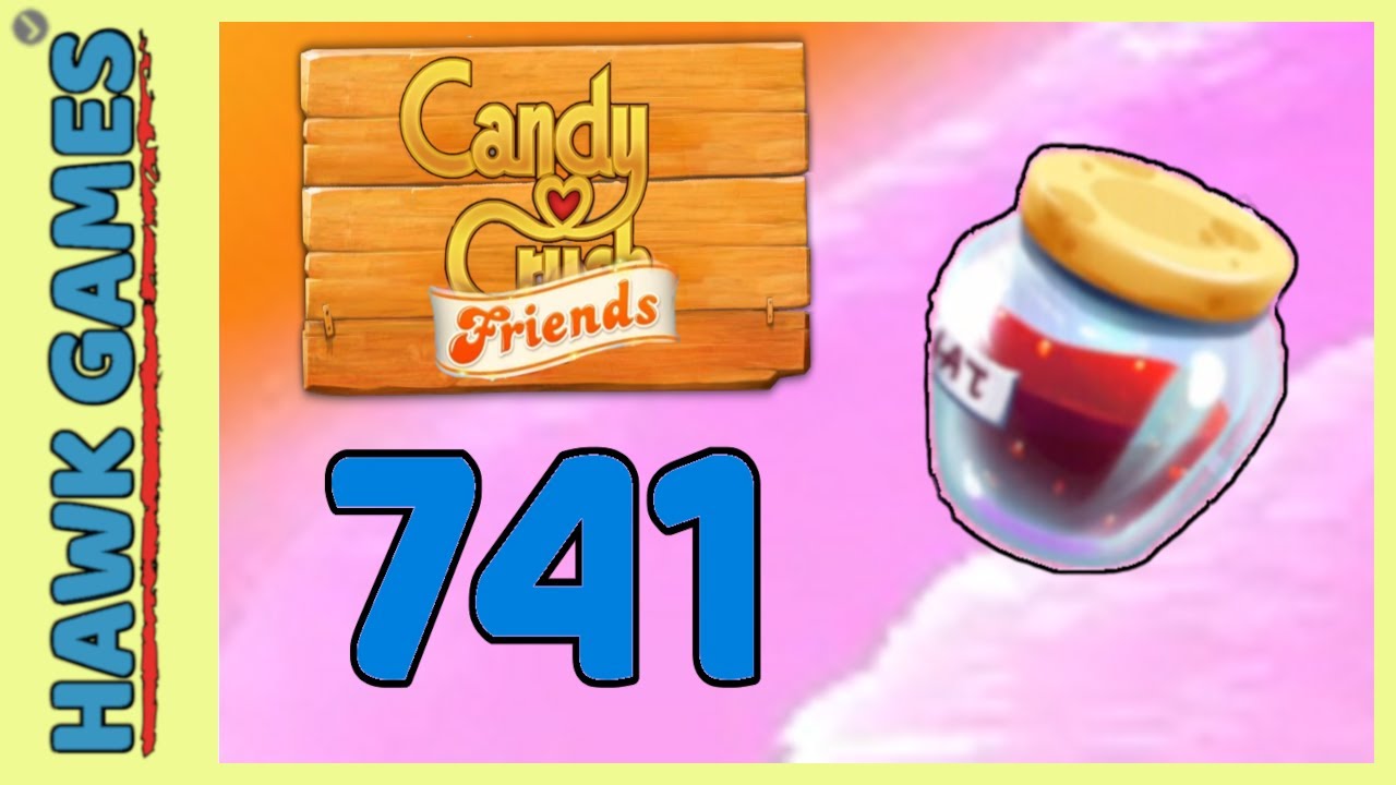 Candy Crush Friends Level 741 (Jam mode) - 3 Stars Walkthrough, No Boosters