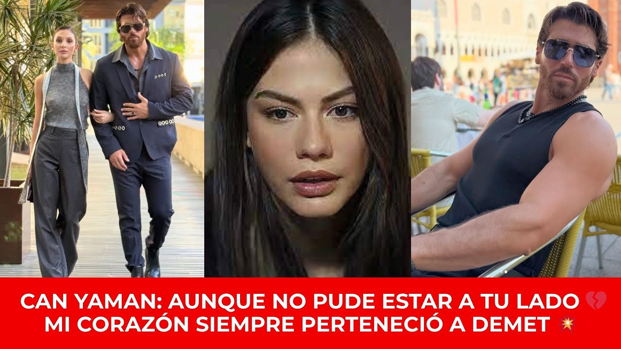 💥 Can Yaman rompe el silencio 😱 La decisión sobre Demet Özdemir que nadie esperaba 💔