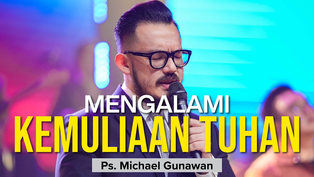 Mengalami Kemuliaan Tuhan | Khotbah Ps. Michael Gunawan | GSJS