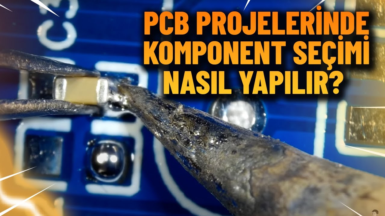 Komponent Seçimi | PCB Projelerinde Devre Elemanlarına Nasıl Karar Vermelisin?