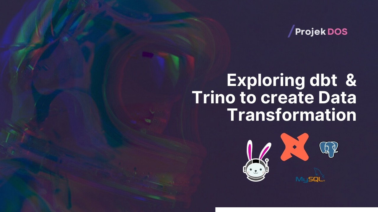 Projek DOS (Series) -  Exploring dbt Core, Trino, & PostgreSQL for DWH Transformation