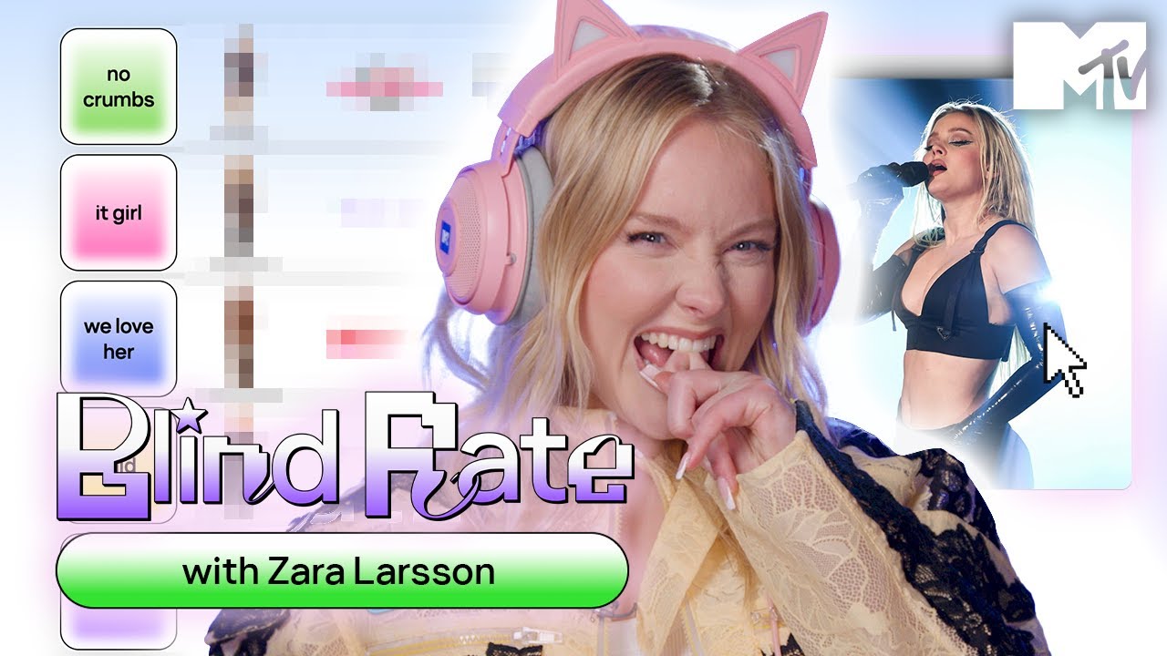 Zara Larsson Ranks Her Songs, Looks & Hot Takes| Blind Rate