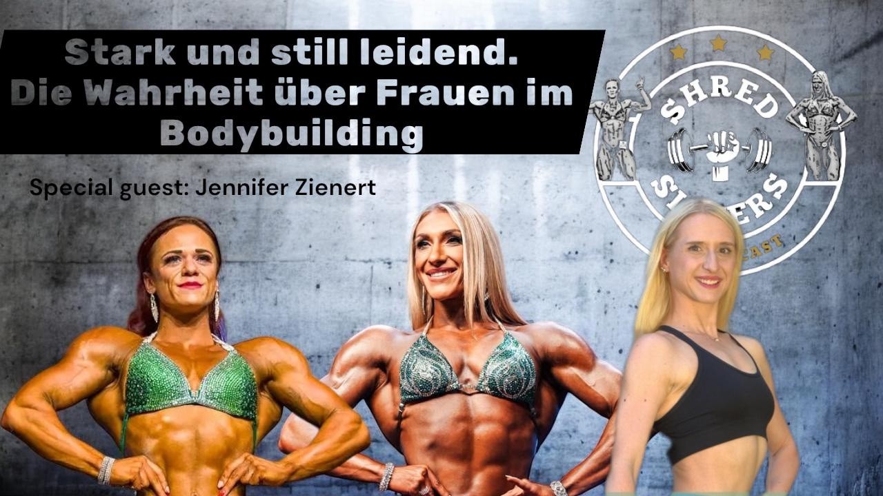 Stark und still leidend. Die Wahrheit über Frauen im Bodybuilding - mit Jennifer Zienert!