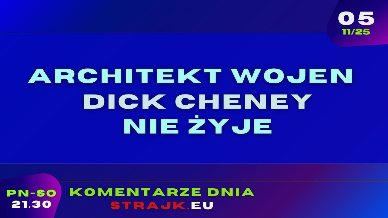 Komentarze dnia Strajku: Architekt wojen, Dick Cheney, nie żyje