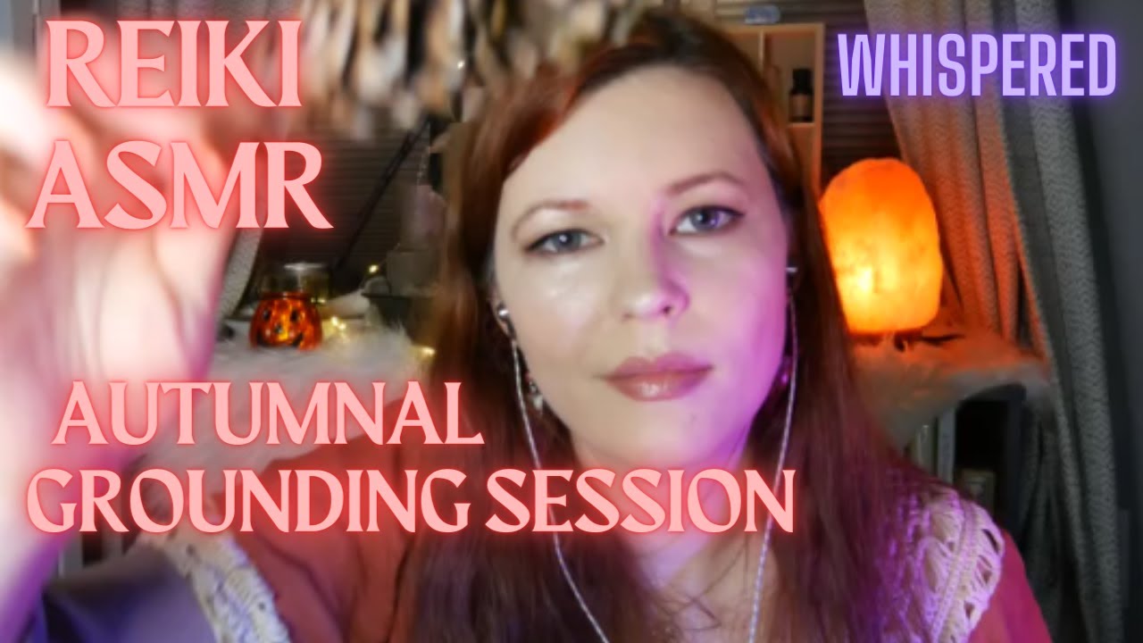 Reiki ASMR| Autumnal Seasonal grounding session| Graceful change~ Shift with the season