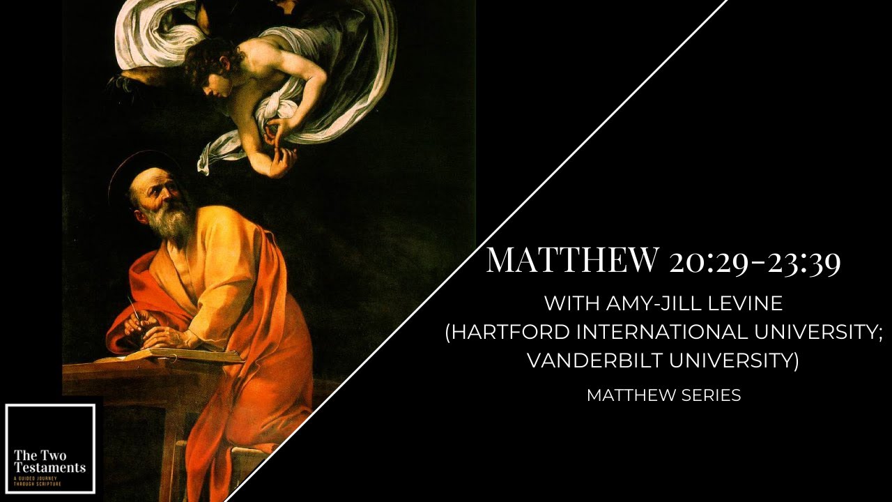 Matthew 20:29–23:39 with Amy-Jill Levine