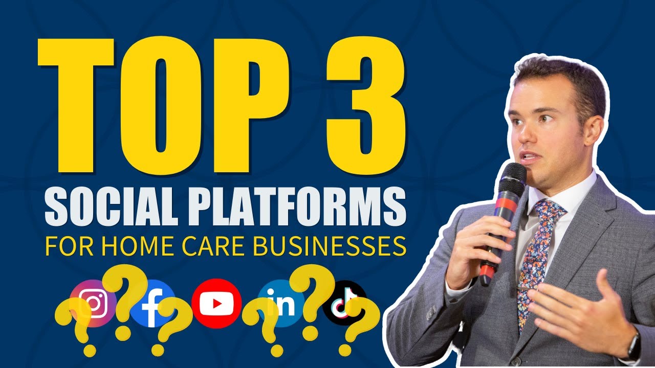 Top 3 Social Media Platforms For Home Care Businesses