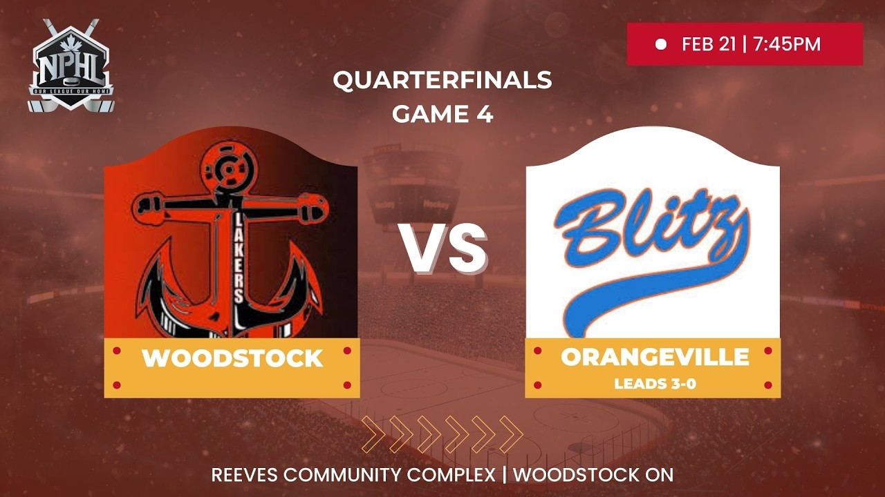 Woodstock Lakers vs. Orangeville Blitz - Feb 21, 2026 - NPHL Metro Quarterfinals Game 4