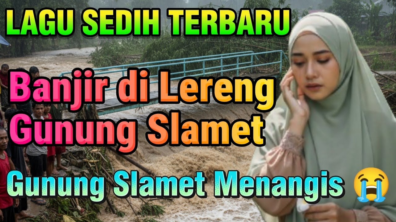 Lagu Sedih Banjir di Lereng Gunung Slamet, Pemalang, Tegal (Guci), Purbalingga 😭 Pop Melayu Terbaru 