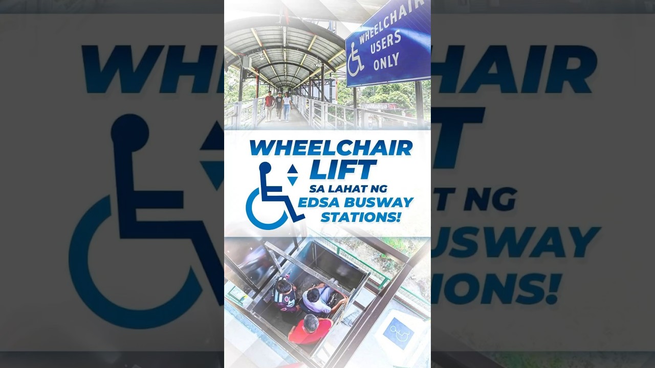 WHEELCHAIR LIFT PARA SA LAHAT NG EDSA BUSWAY STATIONS!