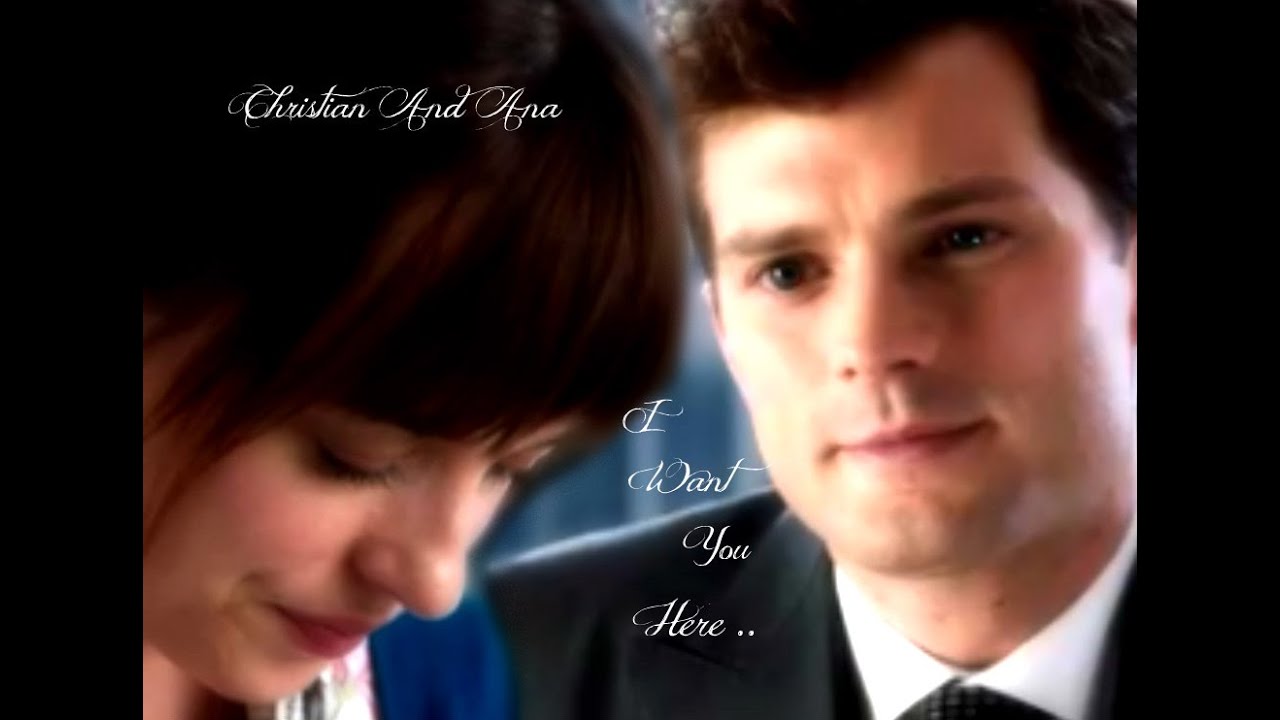 Christian And Ana ~ I Want You Here