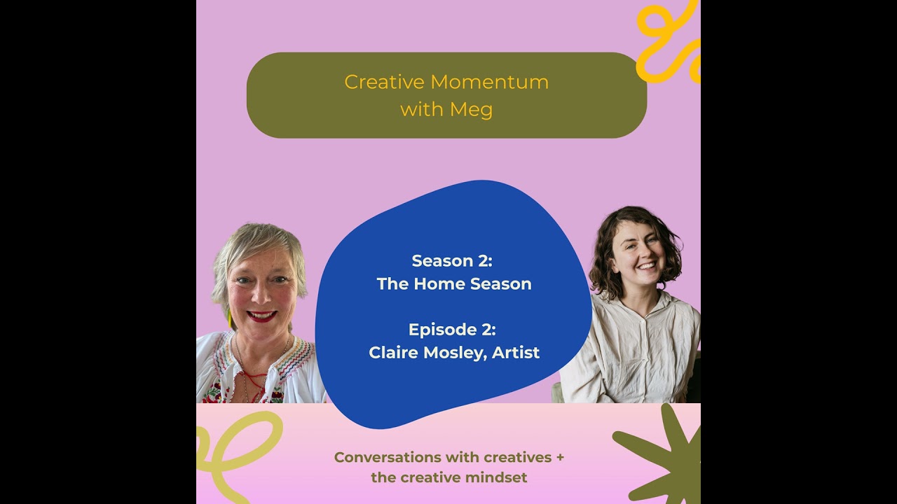 S2E2: Claire Mosley on art and creativity