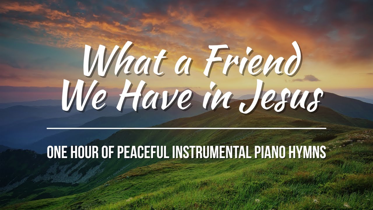 What A Friend We Have In Jesus ONE HOUR |Peaceful instrumental hymns with lyrics