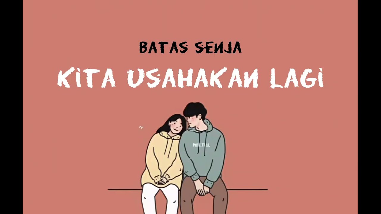 BATAS SENJA - KITA USAHAKAN LAGI | LIRIK ASYIK!