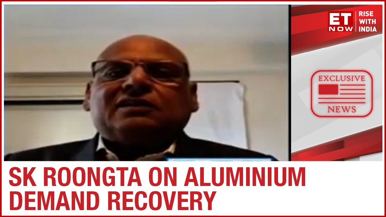 Aluminium prices at a 17 month high; Is there a recovery in demand? | SK Roongta to ET Now