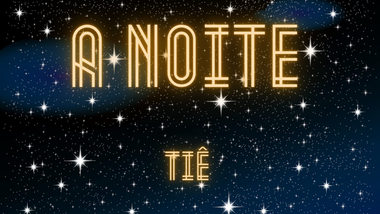 A NOITE - TIÊ