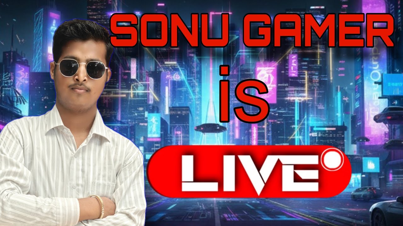 Sonu Gamer is LIVE