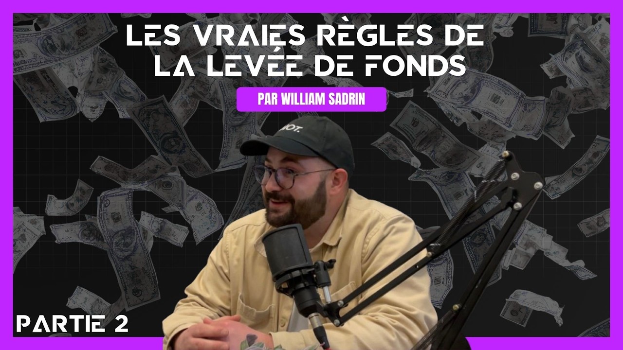 Les VRAIES règles de la levée de fonds - Partie 2