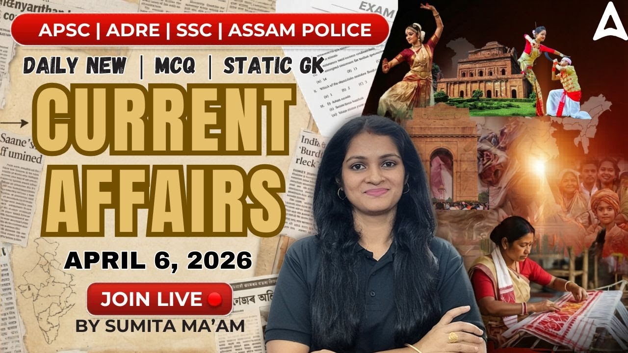 6th April 2026 Current Affairs Today | Daily Current Affairs in Assamese | By Sumita Ma'am